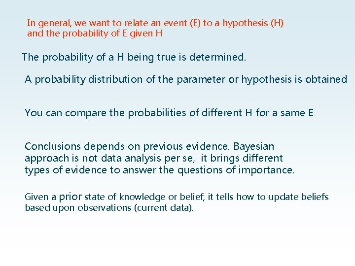 In general, we want to relate an event (E) to a hypothesis (H) and