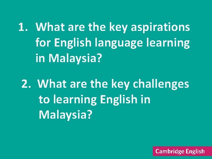 1. What are the key aspirations for English language learning in Malaysia? 2. What