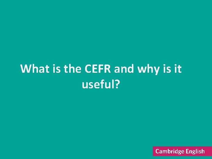 What is the CEFR and why is it useful? 