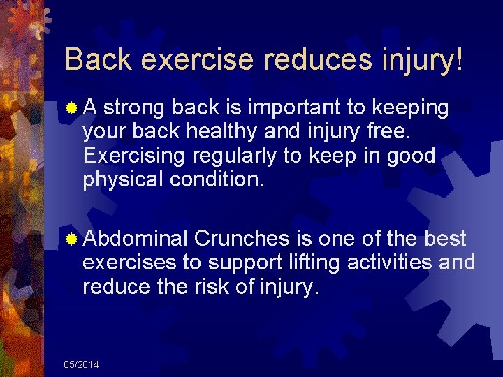 Back exercise reduces injury! ®A strong back is important to keeping your back healthy