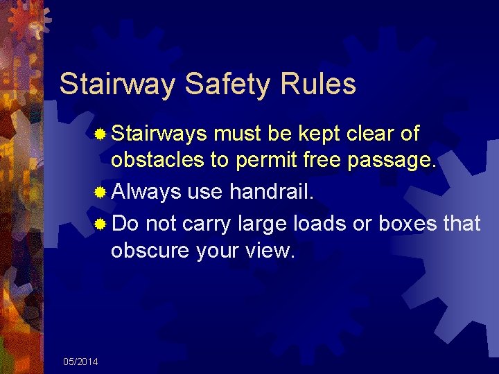 Stairway Safety Rules ® Stairways must be kept clear of obstacles to permit free
