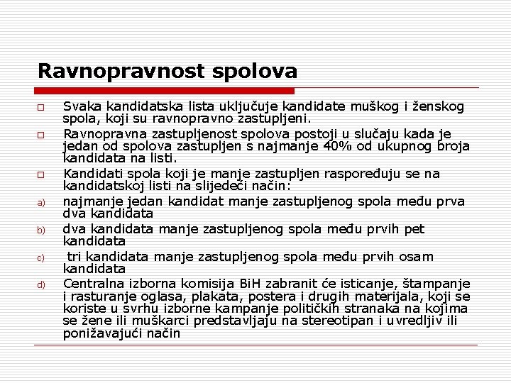 Ravnopravnost spolova o o o a) b) c) d) Svaka kandidatska lista uključuje kandidate