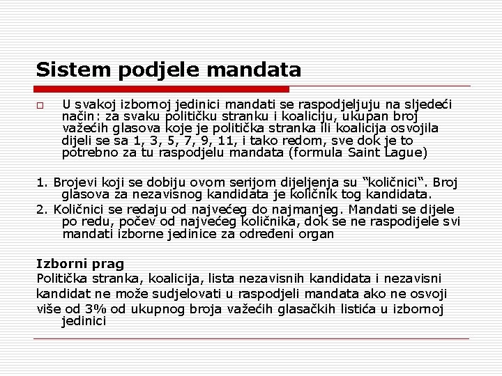 Sistem podjele mandata o U svakoj izbornoj jedinici mandati se raspodjeljuju na sljedeći način: