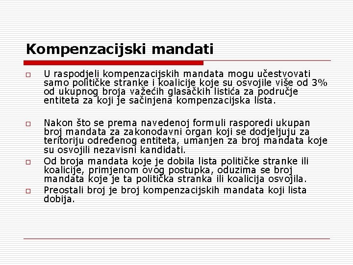 Kompenzacijski mandati o o U raspodjeli kompenzacijskih mandata mogu učestvovati samo političke stranke i