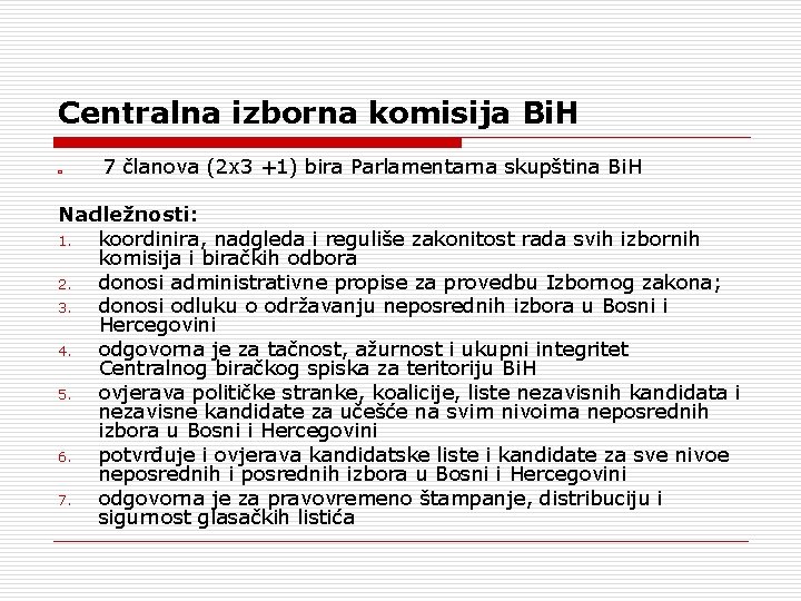 Centralna izborna komisija Bi. H o 7 članova (2 x 3 +1) bira Parlamentarna