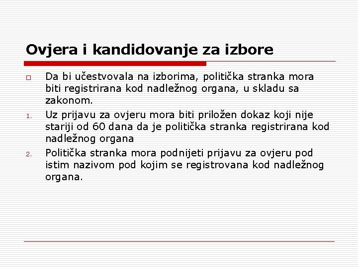 Ovjera i kandidovanje za izbore o 1. 2. Da bi učestvovala na izborima, politička