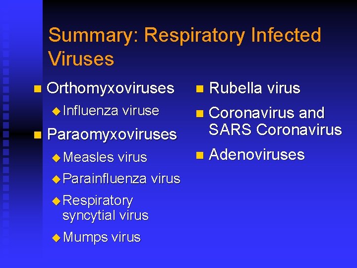 Summary: Respiratory Infected Viruses n Orthomyxoviruses u Influenza n viruse n Rubella virus n