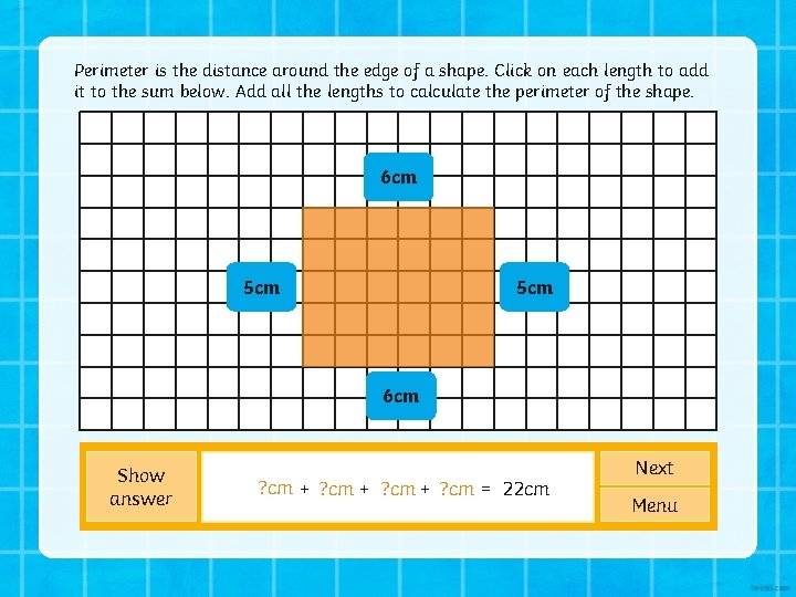 Perimeter is the distance around the edge of a shape. Click on each length