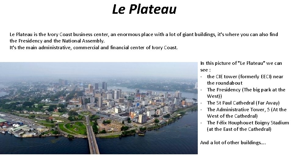 Le Plateau is the Ivory Coast business center, an enormous place with a lot