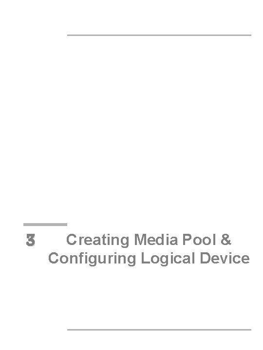 3 Creating Media Pool & Configuring Logical Device 
