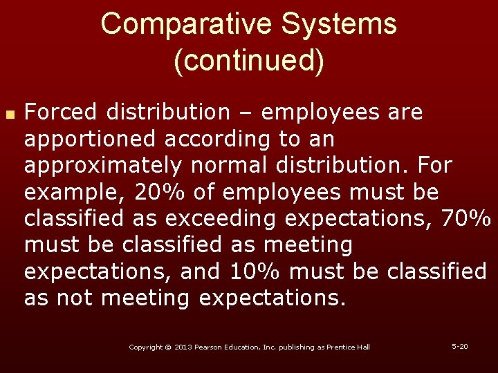 Comparative Systems (continued) n Forced distribution – employees are apportioned according to an approximately