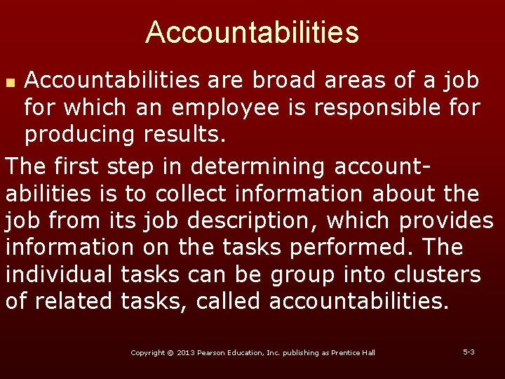 Accountabilities are broad areas of a job for which an employee is responsible for