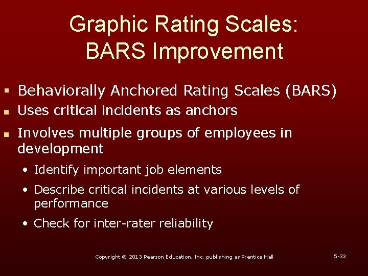 Graphic Rating Scales: BARS Improvement § Behaviorally Anchored Rating Scales (BARS) n n Uses