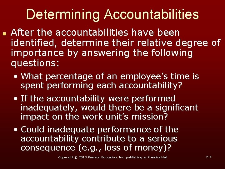 Determining Accountabilities n After the accountabilities have been identified, determine their relative degree of