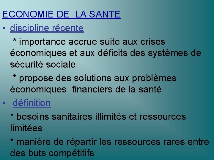 ECONOMIE DE LA SANTE • discipline récente * importance accrue suite aux crises économiques