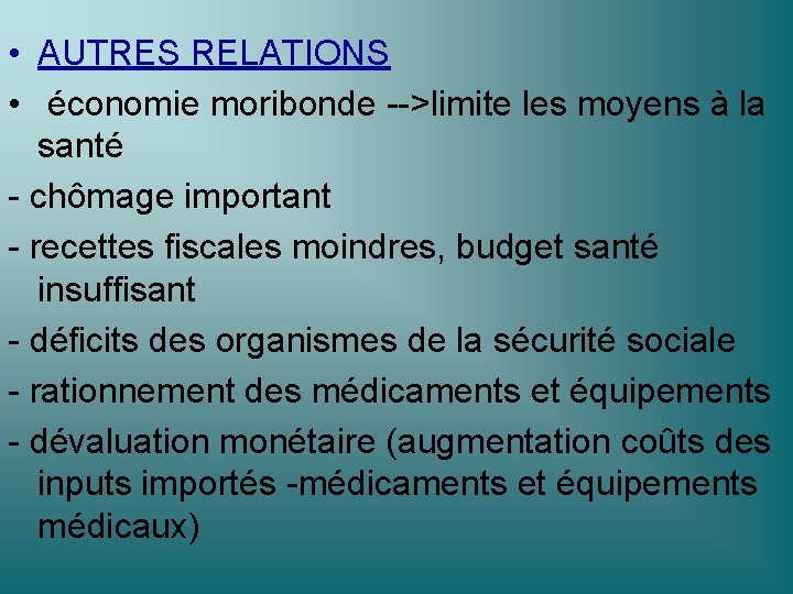  • AUTRES RELATIONS • économie moribonde -->limite les moyens à la santé -