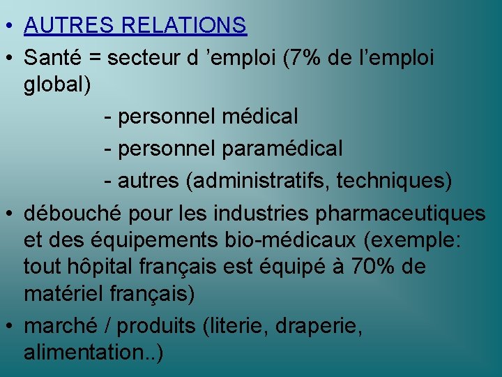  • AUTRES RELATIONS • Santé = secteur d ’emploi (7% de l’emploi global)