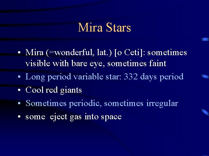 Mira Stars • Mira (=wonderful, lat. ) [o Ceti]: sometimes visible with bare eye,