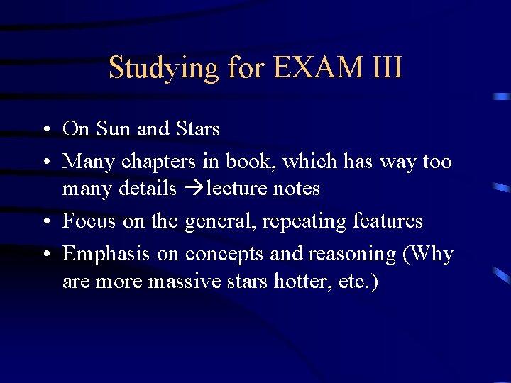 Studying for EXAM III • On Sun and Stars • Many chapters in book,