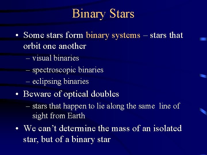 Binary Stars • Some stars form binary systems – stars that orbit one another