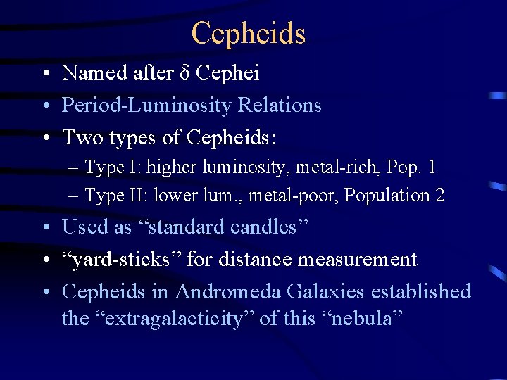 Cepheids • Named after δ Cephei • Period-Luminosity Relations • Two types of Cepheids: