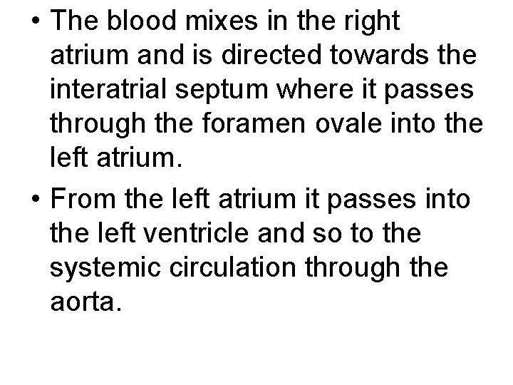  • The blood mixes in the right atrium and is directed towards the