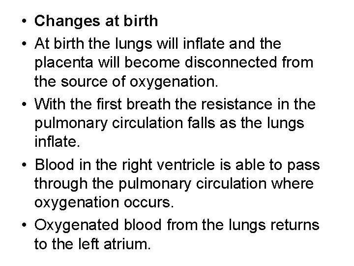  • Changes at birth • At birth the lungs will inflate and the