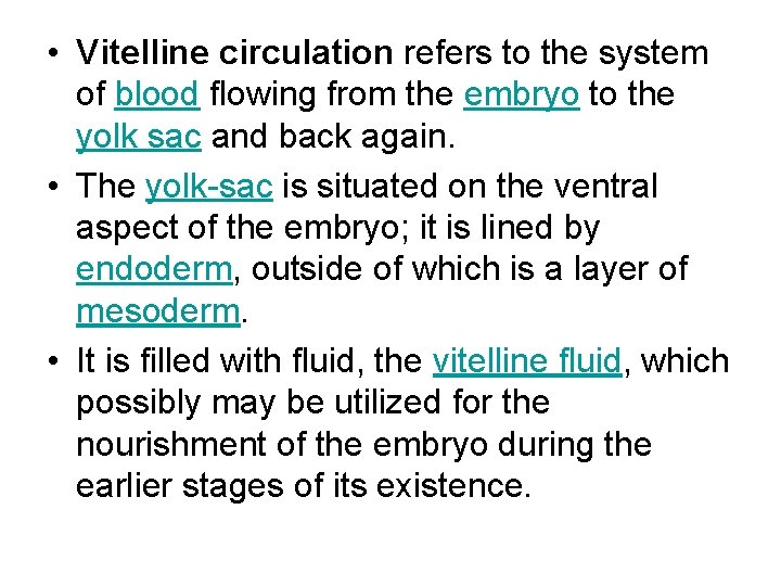  • Vitelline circulation refers to the system of blood flowing from the embryo