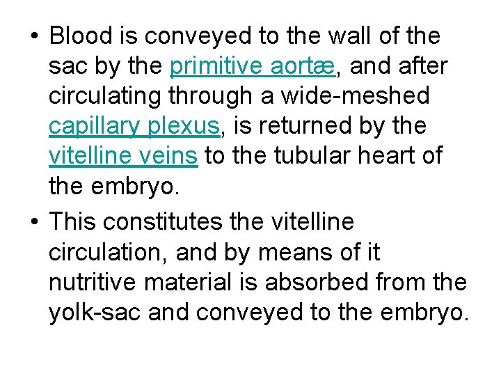  • Blood is conveyed to the wall of the sac by the primitive