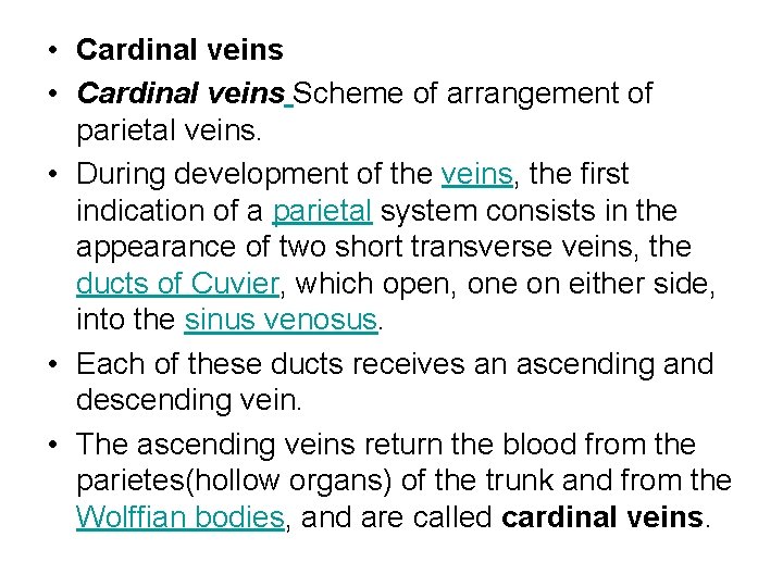  • Cardinal veins Scheme of arrangement of parietal veins. • During development of