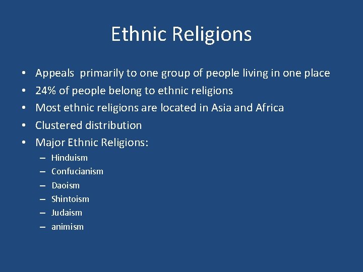 Ethnic Religions • • • Appeals primarily to one group of people living in