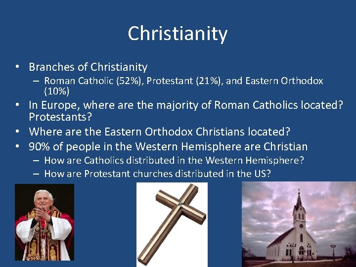 Christianity • Branches of Christianity – Roman Catholic (52%), Protestant (21%), and Eastern Orthodox