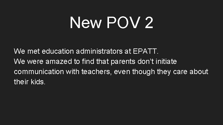 New POV 2 We met education administrators at EPATT. We were amazed to find