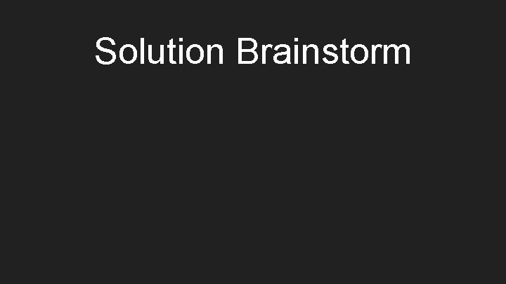 Solution Brainstorm 