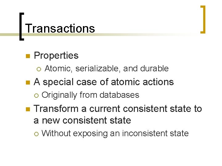 Transactions n Properties ¡ n A special case of atomic actions ¡ n Atomic,