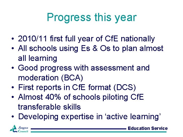 Progress this year • 2010/11 first full year of Cf. E nationally • All
