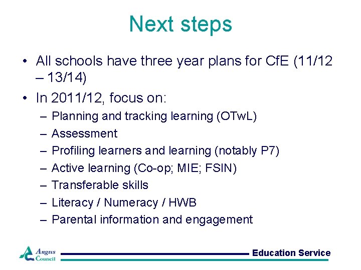 Next steps • All schools have three year plans for Cf. E (11/12 –