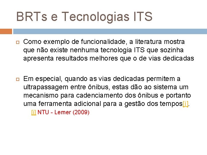 BRTs e Tecnologias ITS Como exemplo de funcionalidade, a literatura mostra que não existe