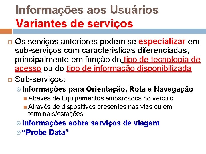 Informações aos Usuários Variantes de serviços Os serviços anteriores podem se especializar em sub-serviços