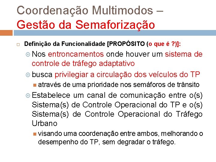 Coordenação Multimodos – Gestão da Semaforização Definição da Funcionalidade [PROPÓSITO (o que é ?