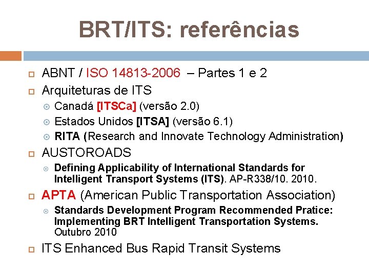 BRT/ITS: referências ABNT / ISO 14813 -2006 – Partes 1 e 2 Arquiteturas de
