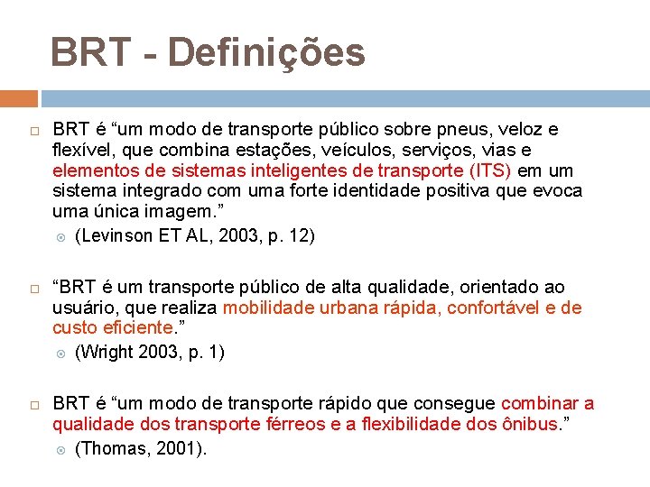 BRT - Definições BRT é “um modo de transporte público sobre pneus, veloz e