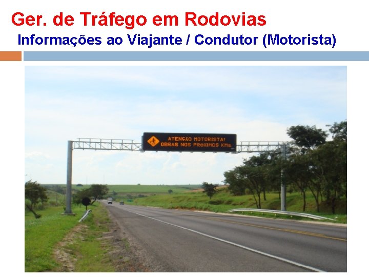 Ger. de Tráfego em Rodovias Informações ao Viajante / Condutor (Motorista) 