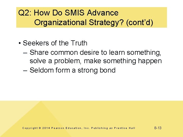 Q 2: How Do SMIS Advance Organizational Strategy? (cont’d) • Seekers of the Truth