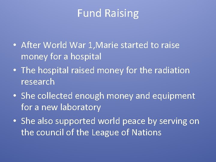 Fund Raising • After World War 1, Marie started to raise money for a