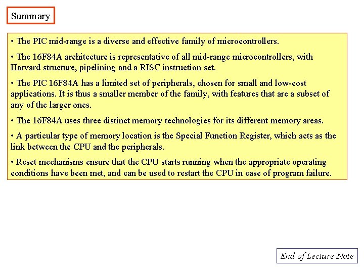 Summary • The PIC mid-range is a diverse and effective family of microcontrollers. •