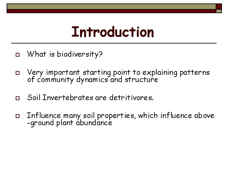Introduction o What is biodiversity? o Very important starting point to explaining patterns of
