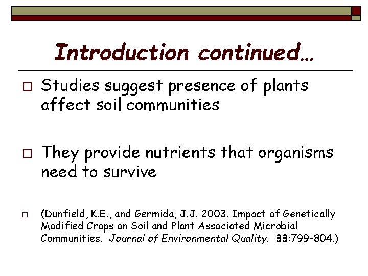 Introduction continued… o o o Studies suggest presence of plants affect soil communities They