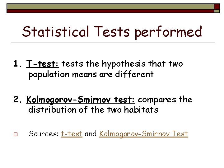 Statistical Tests performed 1. T-test: tests the hypothesis that two population means are different