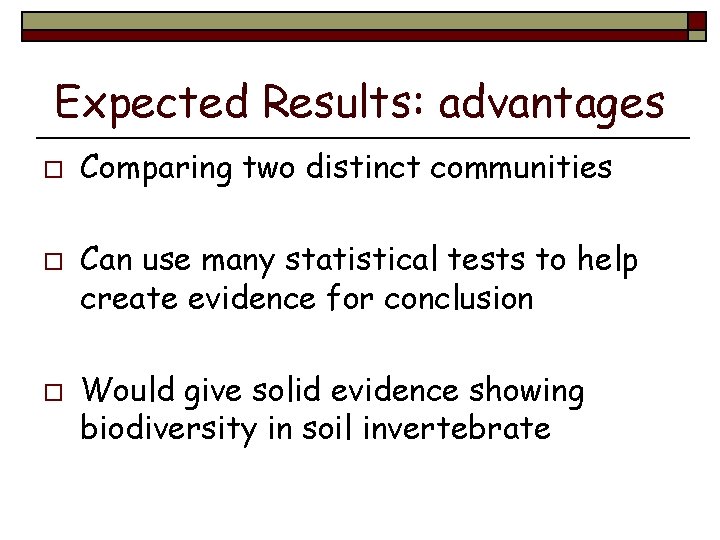 Expected Results: advantages o o o Comparing two distinct communities Can use many statistical